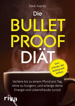 Die Bulletproof-Diät von Asprey,  Dave