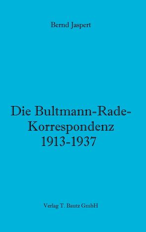 Die Bultmann-Rade-Korrespondenz 1913-1937 von Jaspert,  Bernd