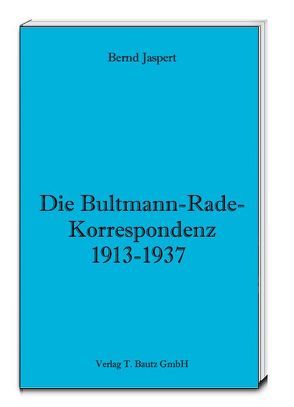 Die Bultmann-Rade-Korrespondenz 1913-1937 von Jaspert,  Bernd