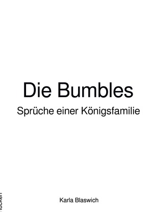 Die Bumbles – Sprüche einer Königsfamilie von Blaswich,  Karla