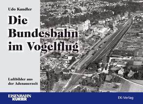 Die Bundesbahn im Vogelflug von Kandler,  Udo