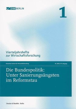 Die Bundespolitik: Unter Sanierungsängsten im Reformstau. von Deutsches Institut für Wirtschaftsforschung