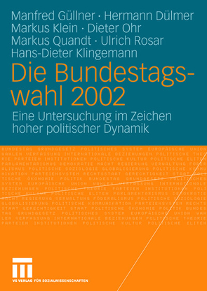 Die Bundestagswahl 2002 von Dülmer,  Hermann, Güllner,  Manfred, Klein,  Markus, Klingemann,  Hans-Dieter, Ohr,  Dieter, Quandt,  Markus, Rosar,  Ulrich