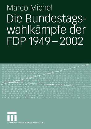 Die Bundestagswahlkämpfe der FDP 1949 – 2002 von Michel,  Marco