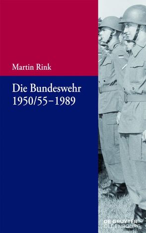 Die Bundeswehr 1950/55-1989 von Rink,  Martin