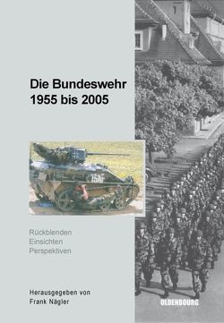 Die Bundeswehr 1955 bis 2005 von Nägler,  Frank