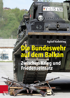 Die Bundeswehr auf dem Balkan von Kesselring,  Agilolf