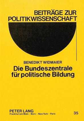 Die Bundeszentrale für politische Bildung von Widmaier,  Benedikt