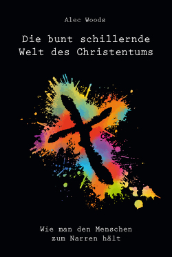 Die bunt schillernde Welt des Christentums von Woods,  Alec