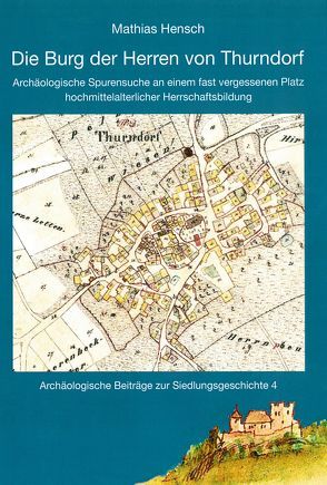 Die Burg der Herren von Thurndorf von Hensch,  Mathias, Pasda,  Kerstin, Wintergerst,  Eleonore