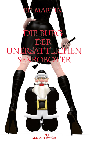 Die Burg der unersättlichen Sexroboter von Busch,  Erika, Martin,  Ed