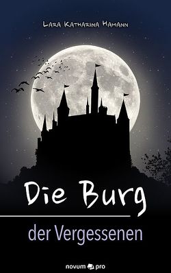 Die Burg der Vergessenen von Hamann,  Lara Katharina