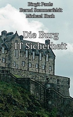 Die Burg IT-Sicherheit von Kuch,  Michael, Pauls,  Birgit, Sommerfeldt,  Bernd