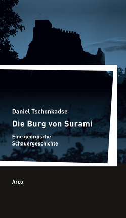 Die Burg von Surami von Bleichsteiner,  Robert, Tschonkadse,  Daniel