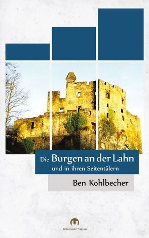 Die Burgen an der Lahn von Kohlbecher,  Ben