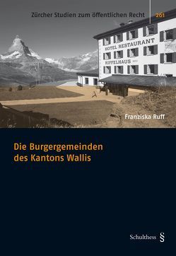 Die Burgergemeinden des Kantons Wallis von Ruff,  Franziska