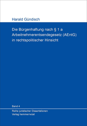 Die Bürgerhaftung nach § 1a Arbeitnehmerentsendegesetz (AEntG) in rechtspolitischer Hinsicht von Gündisch,  Harald, Hein,  Michael