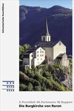 Die Burgkirche von Raron von Duvillard,  Brigitte, Kuonen Ackermann,  Carmela, Portmann,  Maria, Providoli,  Sophie, Ruppen,  Walter, Schöpfer,  Marie-Claude, Stephan,  Nicole, Walter,  Matthias