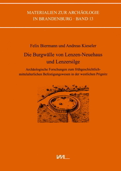 Die Burgwälle von Lenzen-Neuehaus und Lenzersilge von Biermann,  Felix, Kieseler,  Andreas, Schoon,  Reinhold