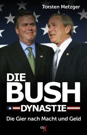 Die Bush-Dynastie von Metzger,  Torsten