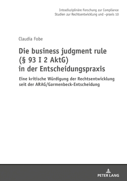 Die business judgment rule (§ 93 I 2 AktG) in der Entscheidungspraxis von Fobe,  Claudia