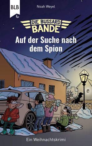 Die Bussard-Bande – Auf der Suche nach dem Spion von Aaron, Bräsecke,  Raphael, Bussard-Bande, Georg,  Thomas, Nick, Pia, Tom, Weyel,  Noah