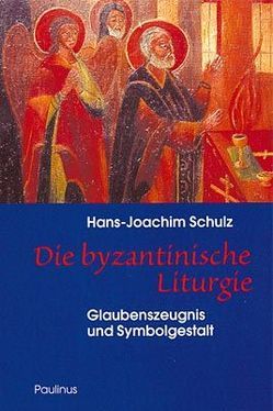 Die byzantinische Liturgie von Schulz,  Hans J