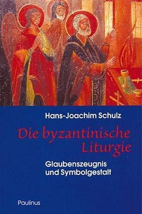 Die byzantinische Liturgie von Schulz,  Hans J