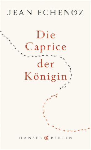 Die Caprice der Königin von Echenoz,  Jean, Schmidt-Henkel,  Hinrich