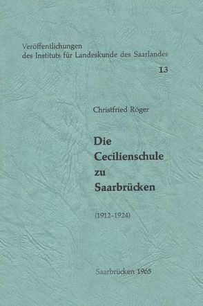 Die Cecilienschule zu Saarbrücken von Röger,  Christfried