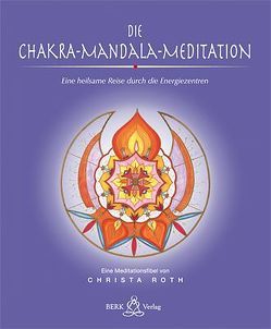 Die Chakra-Mandala-Meditation von Roth,  Christa