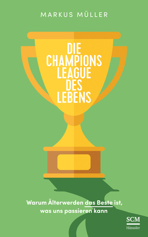 Die Champions League des Lebens von Mueller,  Markus