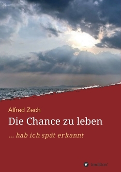 Die Chance zu leben… von Zech,  Alfred