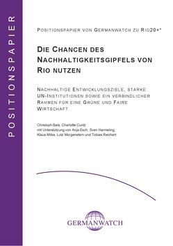 Die Chancen des Nachhaltigkeitsgipfels von Rio nutzen von Bals,  Christoph, Cuntz,  Charlortte