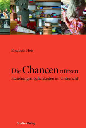 Die Chancen nützen von Heis,  Elisabeth