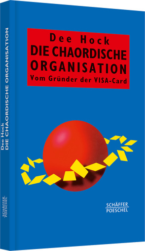 Die chaordische Organisation von Hock,  Dee, Pfeiffer,  Thomas, Schlatterer,  Heike