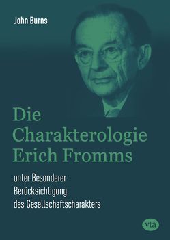 Die Charakterologie Erich Fromms von Burns,  John