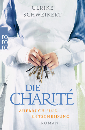 Die Charité: Aufbruch und Entscheidung von Schweikert,  Ulrike