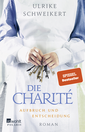 Die Charité: Aufbruch und Entscheidung von Schweikert,  Ulrike