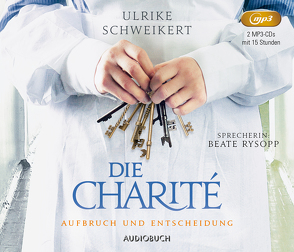 Die Charité: Aufbruch und Entscheidung von Pages,  Svenja, Schweikert,  Ulrike