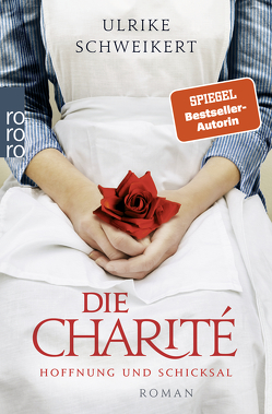 Die Charité: Hoffnung und Schicksal von Schweikert,  Ulrike