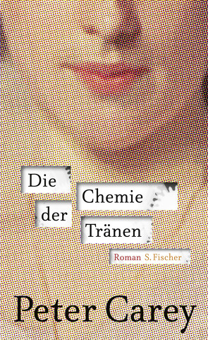 Die Chemie der Tränen von Carey,  Peter, Robben,  Bernhard