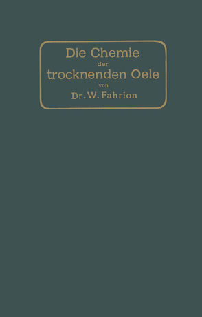 Die Chemie der trocknenden Öle von Fahrion,  Wilhelm