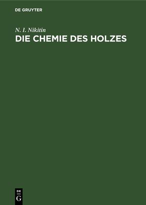 Die Chemie des Holzes von Nikitin,  N. I., Wittwer,  R.