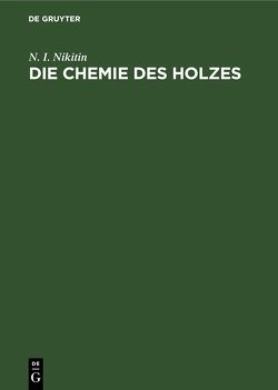 Die Chemie des Holzes von Nikitin,  N. I., Wittwer,  R.