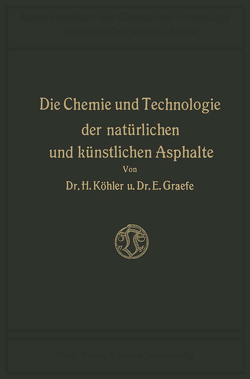 Die Chemie und Technologie der Natürlichen und Künstlichen Asphalte von Köhler,  Hippolyt