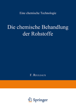 Die chemische Behandlung der Rohstoffe von Reuleaux,  Professor F.