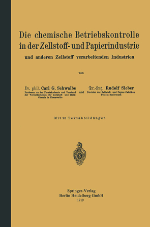 Die chemische Betriebskontrolle in der Zellstoff- und Papierindustrie und anderen Zellstoff verarbeitenden Industrien von Schwalbe,  Carl Gustav, Sieber,  Rudolf