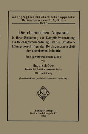 Die chemischen Apparate in ihrer Beziehung zur Dampffaßverordnung, zur Reichsgewerbeordnung und den Unfallverhütungsvorschriften der Berufsgenossenschaft der chemischen Industrie von Schröder,  Hugo