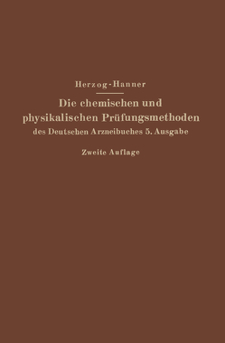 Die chemischen und physikalischen Prüfungsmethoden des Deutschen Arzneibuches 5. Ausgabe von Hanner,  Adolf, Herzog,  Joseph